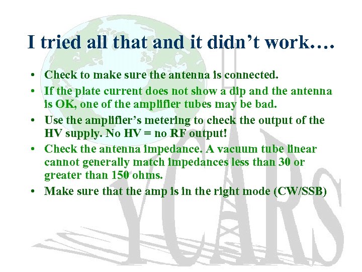 I tried all that and it didn’t work…. • Check to make sure the