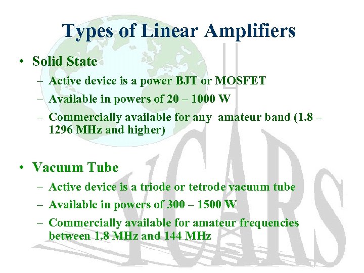Types of Linear Amplifiers • Solid State – Active device is a power BJT