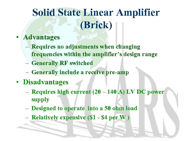 Solid State Linear Amplifier (Brick) • Advantages – Requires no adjustments when changing frequencies