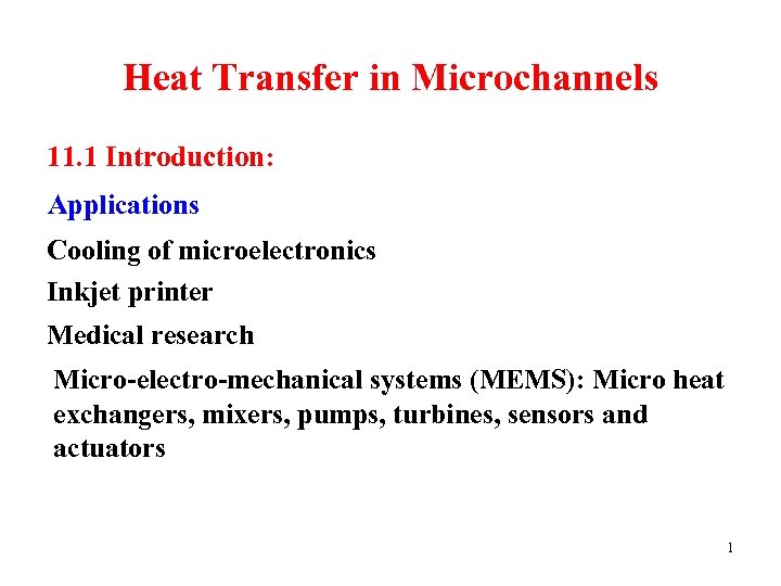 Heat Transfer in Microchannels 11. 1 Introduction: Applications Cooling of microelectronics Inkjet printer Medical