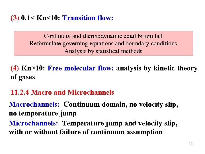(3) 0. 1< Kn<10: Transition flow: Continuity and thermodynamic equilibrium fail Reformulate governing equations