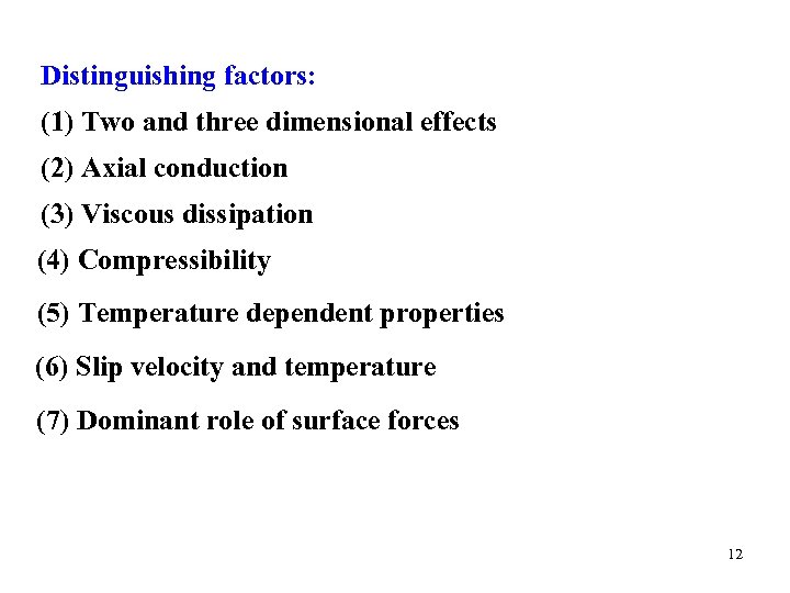 Distinguishing factors: (1) Two and three dimensional effects (2) Axial conduction (3) Viscous dissipation