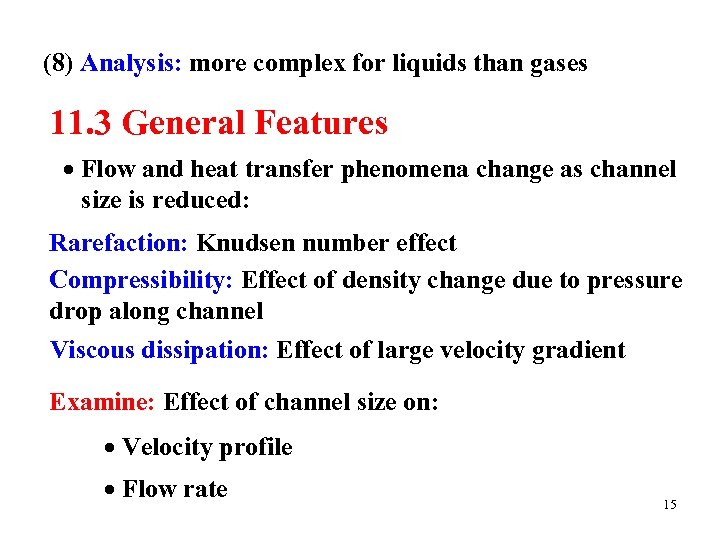 (8) Analysis: more complex for liquids than gases 11. 3 General Features Flow and