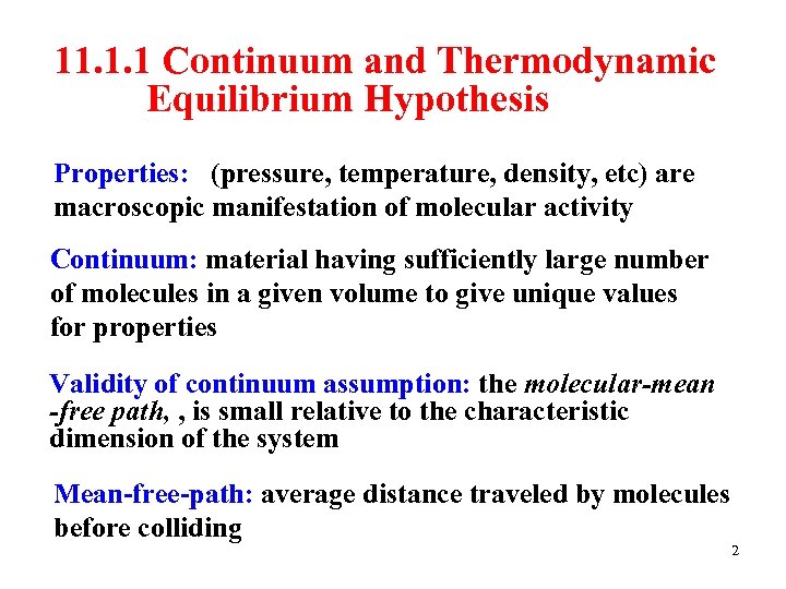 11. 1. 1 Continuum and Thermodynamic Equilibrium Hypothesis Properties: (pressure, temperature, density, etc) are
