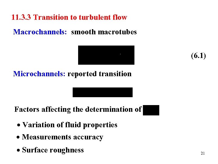 11. 3. 3 Transition to turbulent flow Macrochannels: smooth macrotubes (6. 1) Microchannels: reported