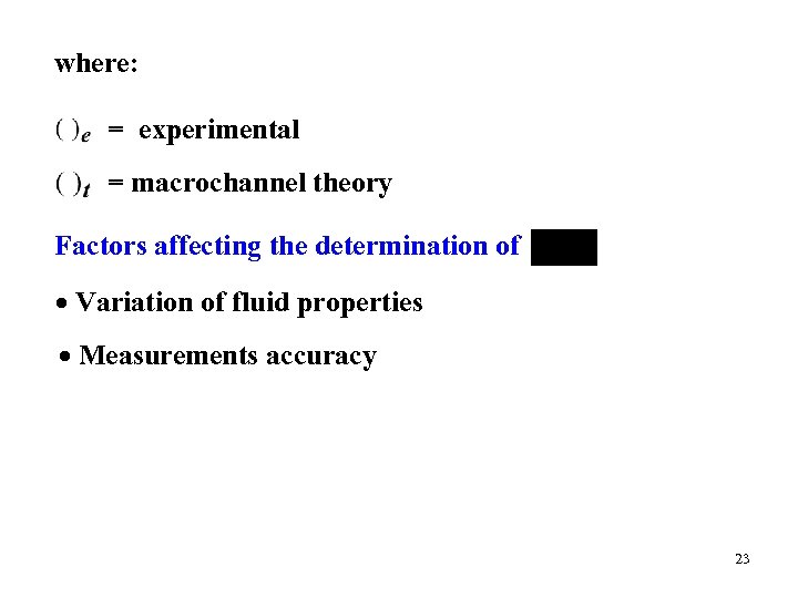 where: = experimental = macrochannel theory Factors affecting the determination of Variation of fluid