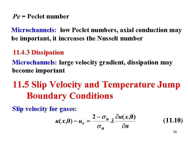 Pe = Peclet number Microchannels: low Peclet numbers, axial conduction may be important, it