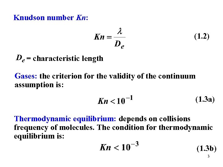 Knudson number Kn: (1. 2) = characteristic length Gases: the criterion for the validity
