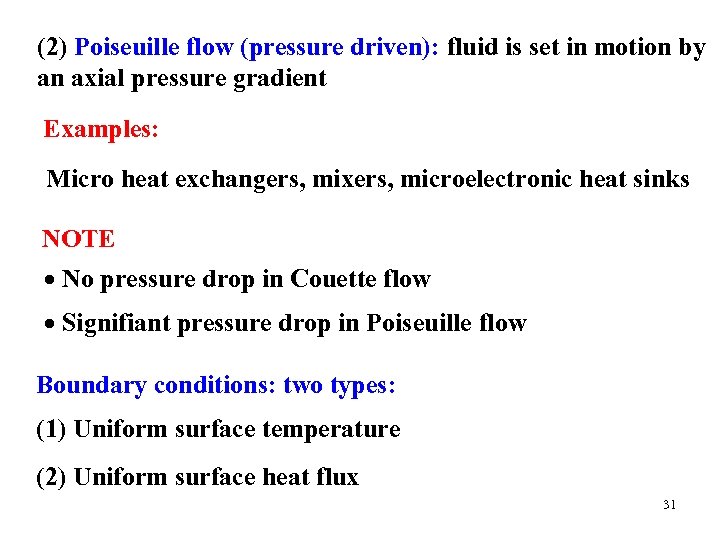 (2) Poiseuille flow (pressure driven): fluid is set in motion by an axial pressure