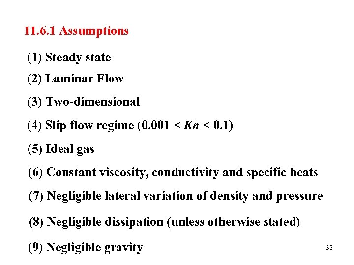 11. 6. 1 Assumptions (1) Steady state (2) Laminar Flow (3) Two-dimensional (4) Slip