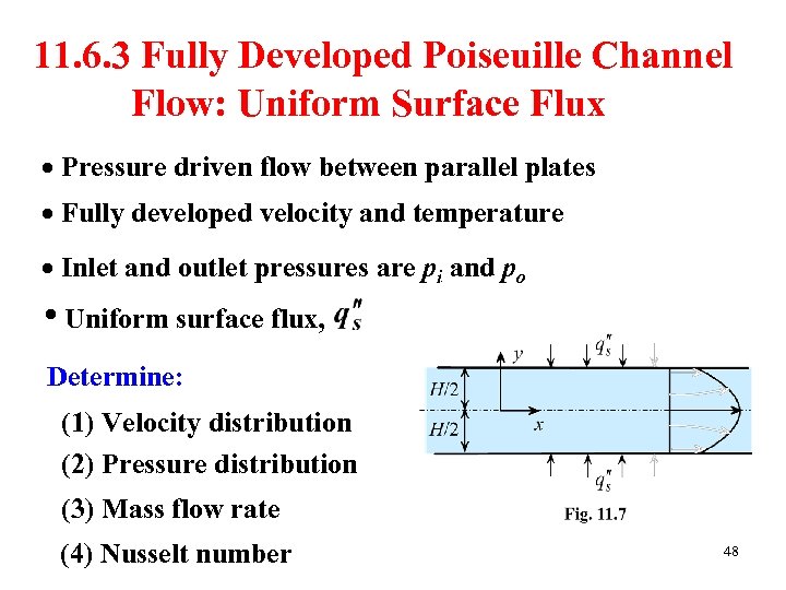 11. 6. 3 Fully Developed Poiseuille Channel Flow: Uniform Surface Flux Pressure driven flow