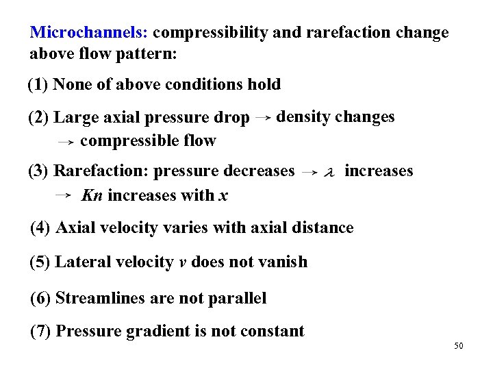 Microchannels: compressibility and rarefaction change above flow pattern: (1) None of above conditions hold