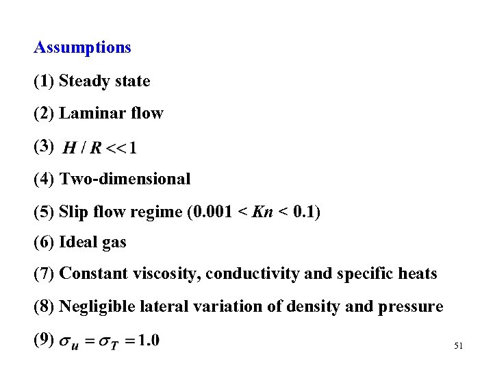 Assumptions (1) Steady state (2) Laminar flow (3) (4) Two-dimensional (5) Slip flow regime