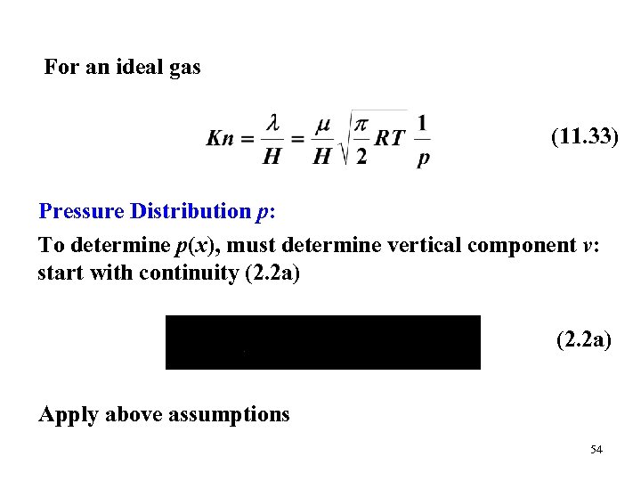 For an ideal gas (11. 33) Pressure Distribution p: To determine p(x), must determine