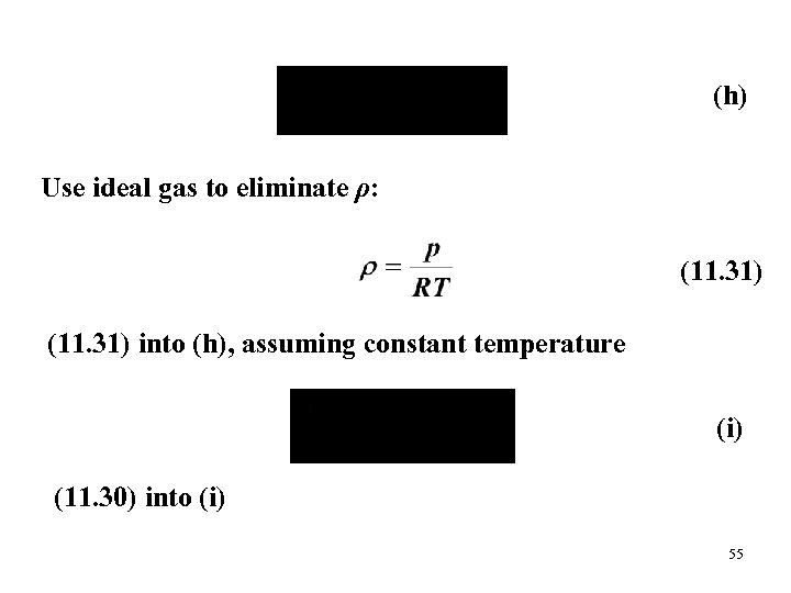 (h) Use ideal gas to eliminate ρ: (11. 31) into (h), assuming constant temperature