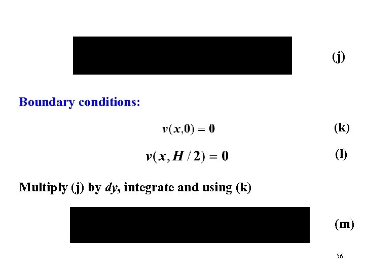(j) Boundary conditions: (k) (l) Multiply (j) by dy, integrate and using (k) (m)