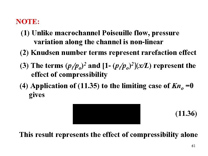 NOTE: (1) Unlike macrochannel Poiseuille flow, pressure variation along the channel is non-linear (2)