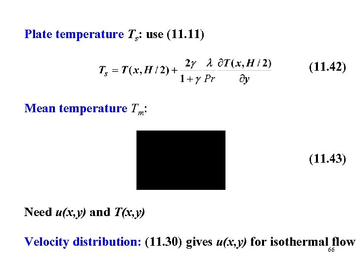 Plate temperature Ts: use (11. 11) (11. 42) Mean temperature Tm: (11. 43) Need