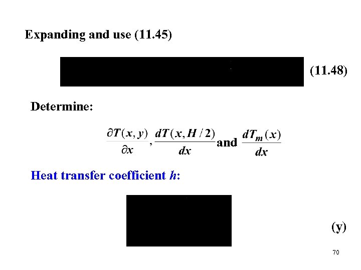 Expanding and use (11. 45) (11. 48) Determine: and Heat transfer coefficient h: (y)