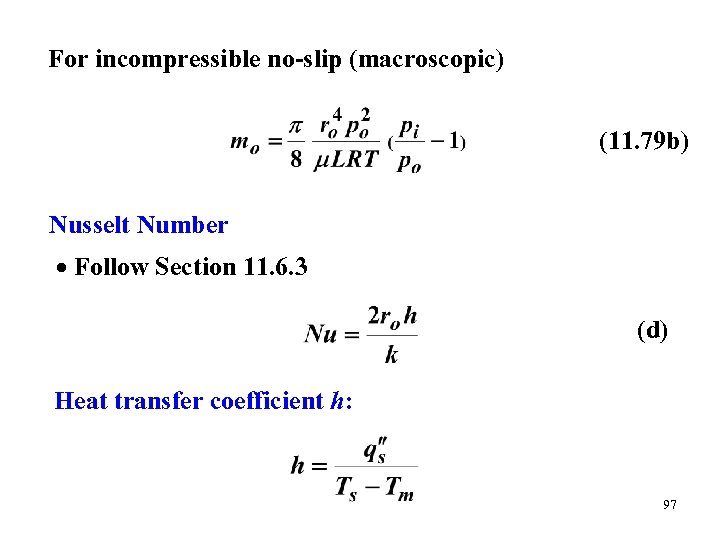 For incompressible no-slip (macroscopic) (11. 79 b) Nusselt Number Follow Section 11. 6. 3