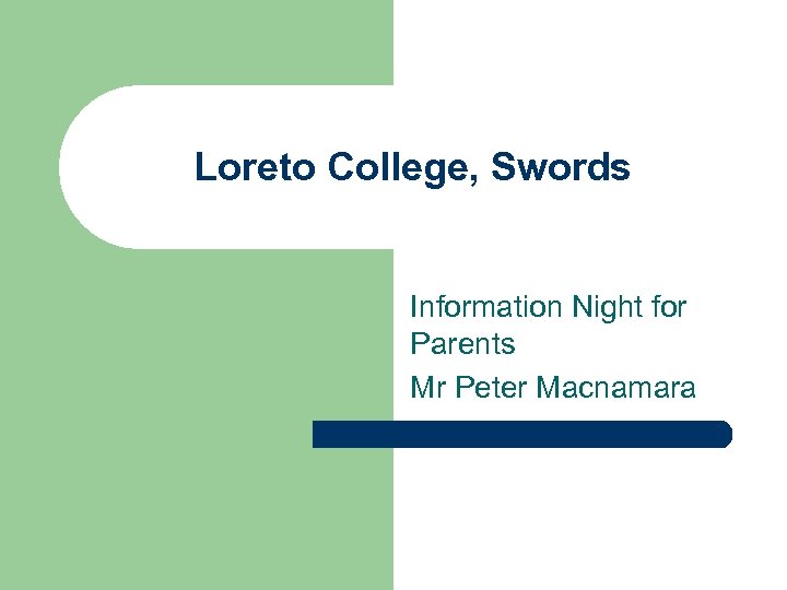 Loreto College, Swords Information Night for Parents Mr Peter Macnamara 