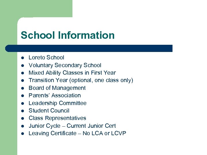 School Information l l l Loreto School Voluntary Secondary School Mixed Ability Classes in