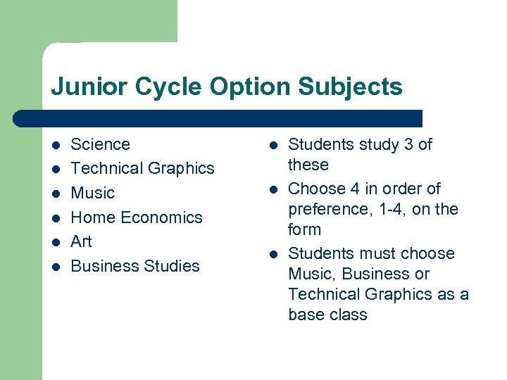 Junior Cycle Option Subjects l l l Science Technical Graphics Music Home Economics Art