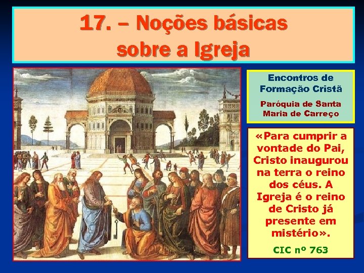 17. – Noções básicas sobre a Igreja Encontros de Formação Cristã Paróquia de Santa