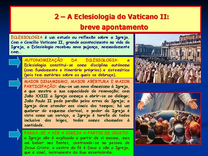 2 – A Eclesiologia do Vaticano II: breve apontamento ECLESIOLOGIA é um estudo ou