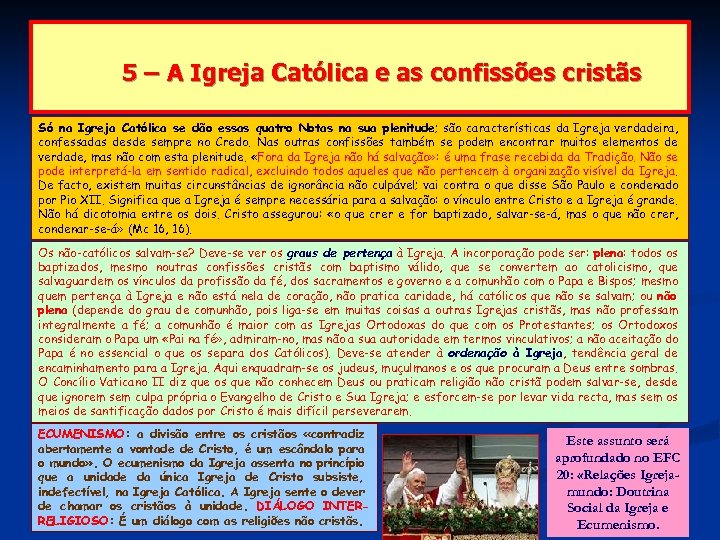 5 – A Igreja Católica e as confissões cristãs Só na Igreja Católica se