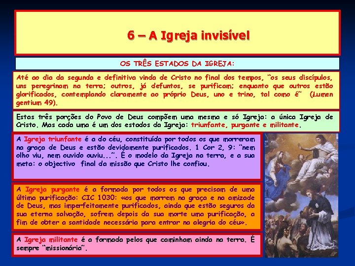 6 – A Igreja invisível OS TRÊS ESTADOS DA IGREJA: Até ao dia da