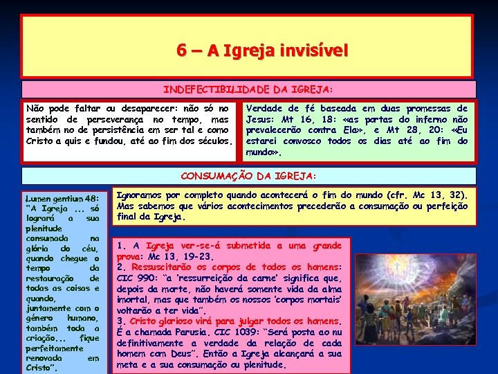 6 – A Igreja invisível INDEFECTIBILIDADE DA IGREJA: Não pode faltar ou desaparecer: não