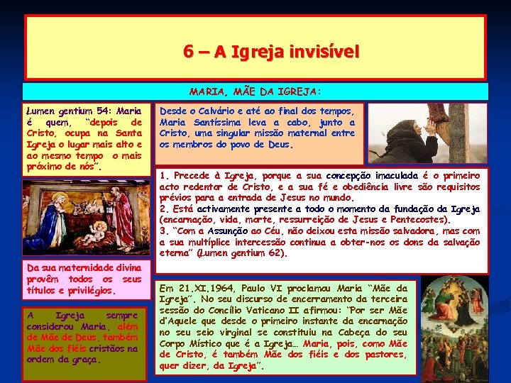 6 – A Igreja invisível MARIA, MÃE DA IGREJA: Lumen gentium 54: Maria é