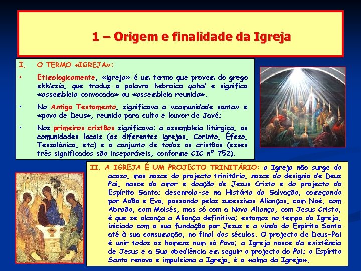 1 – Origem e finalidade da Igreja I. O TERMO «IGREJA» : • Etimologicamente,