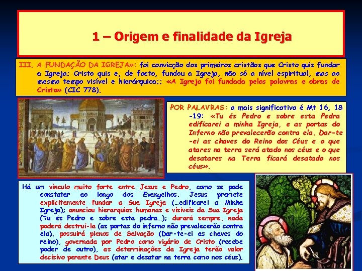 1 – Origem e finalidade da Igreja III. A FUNDAÇÃO DA IGREJA» : foi