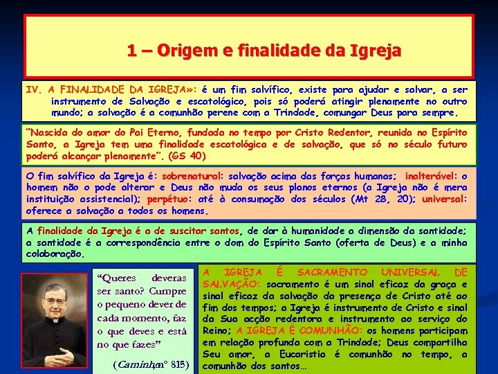 1 – Origem e finalidade da Igreja IV. A FINALIDADE DA IGREJA» : é