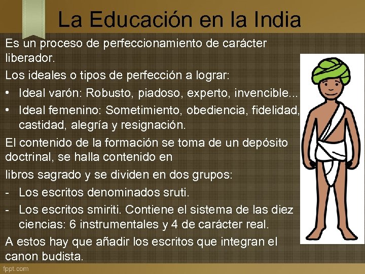 La Educación en la India Es un proceso de perfeccionamiento de carácter liberador. Los