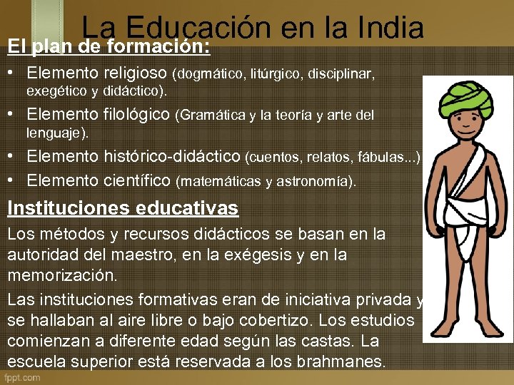 La Educación en la India El plan de formación: • Elemento religioso (dogmático, litúrgico,