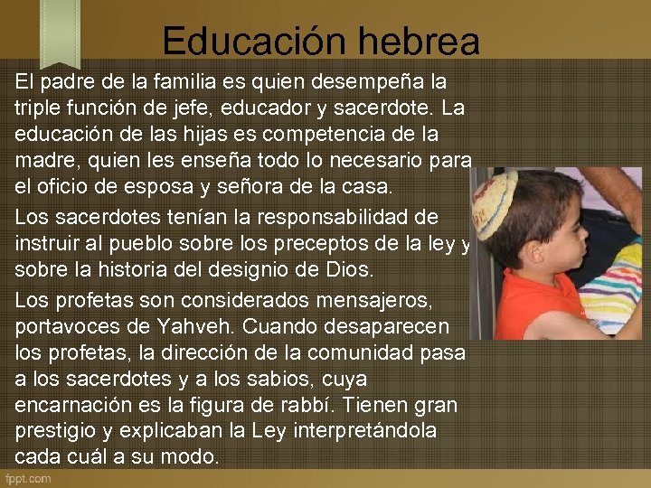 Educación hebrea El padre de la familia es quien desempeña la triple función de