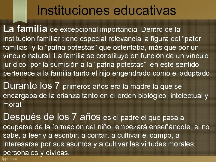 Instituciones educativas La familia de excepcional importancia. Dentro de la institución familiar tiene especial