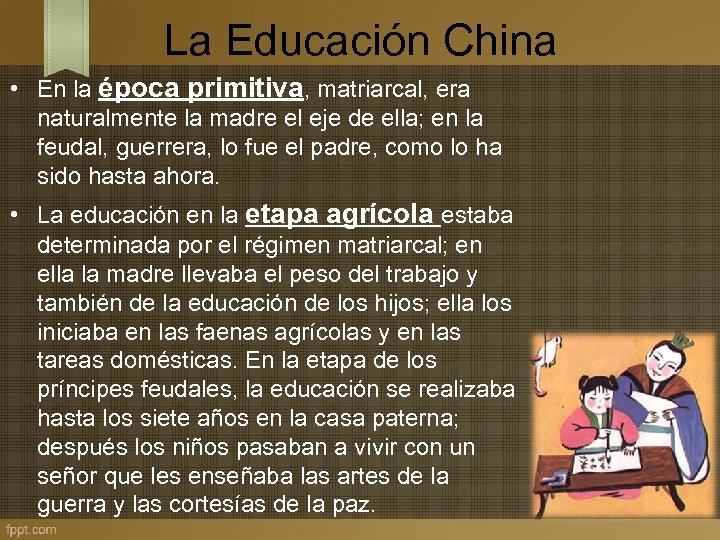 La Educación China • En la época primitiva, matriarcal, era naturalmente la madre el