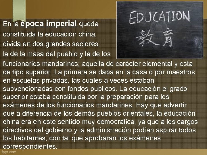 En la época imperial queda constituida la educación china, divida en dos grandes sectores: