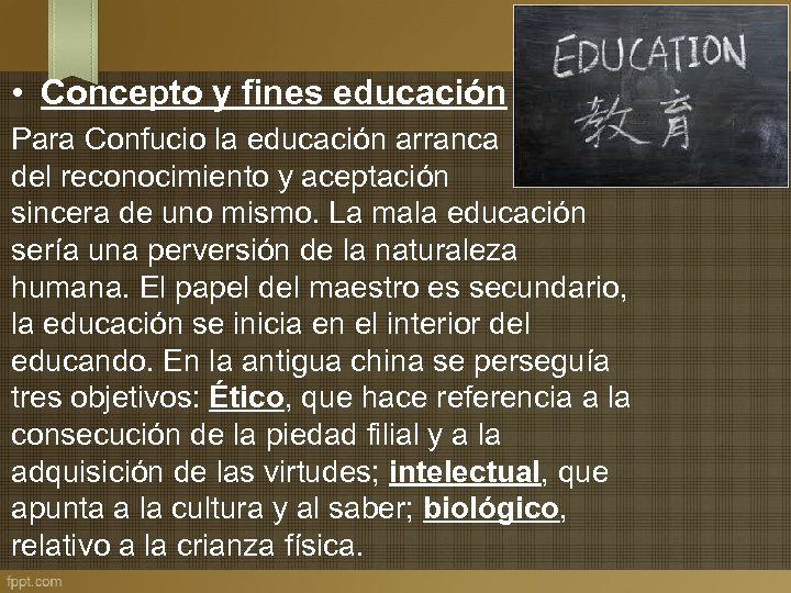  • Concepto y fines educación Para Confucio la educación arranca del reconocimiento y