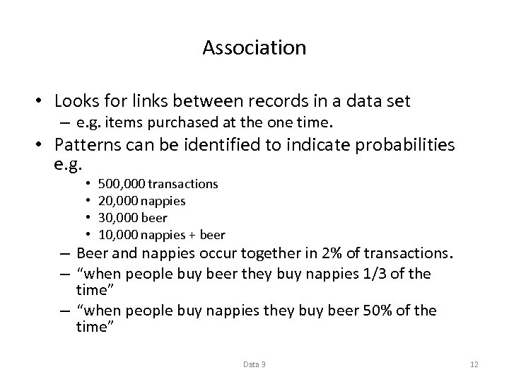 Association • Looks for links between records in a data set – e. g.