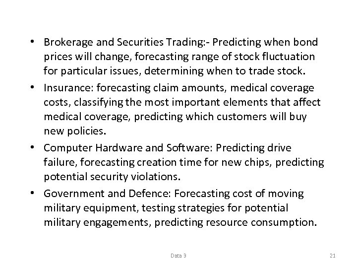  • Brokerage and Securities Trading: - Predicting when bond prices will change, forecasting