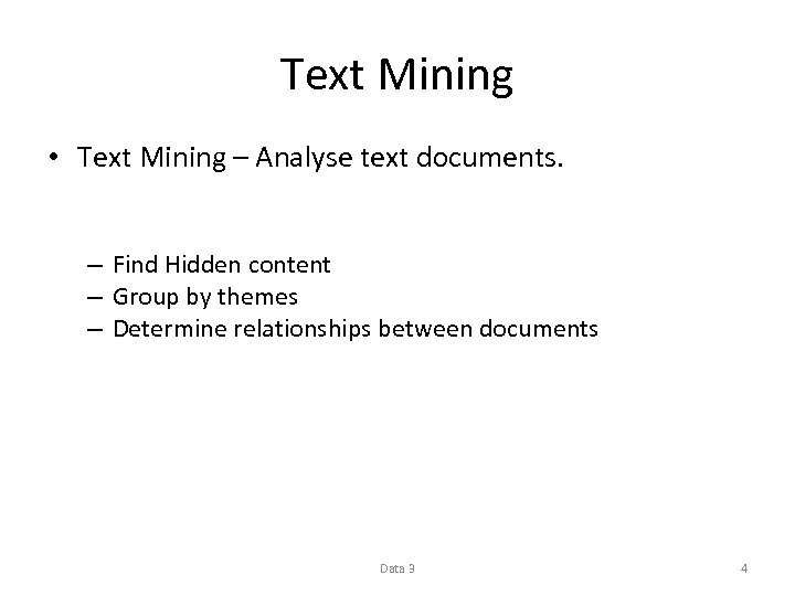 Text Mining • Text Mining – Analyse text documents. – Find Hidden content –