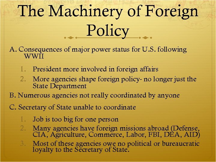 The Machinery of Foreign Policy A. Consequences of major power status for U. S.