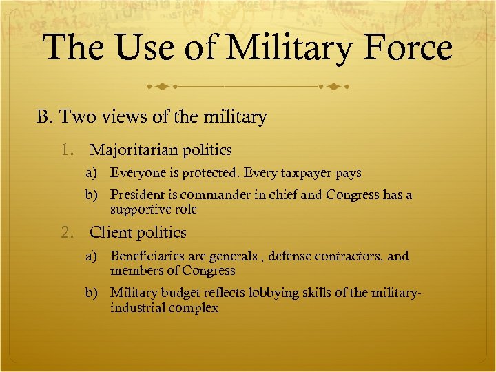 The Use of Military Force B. Two views of the military 1. Majoritarian politics