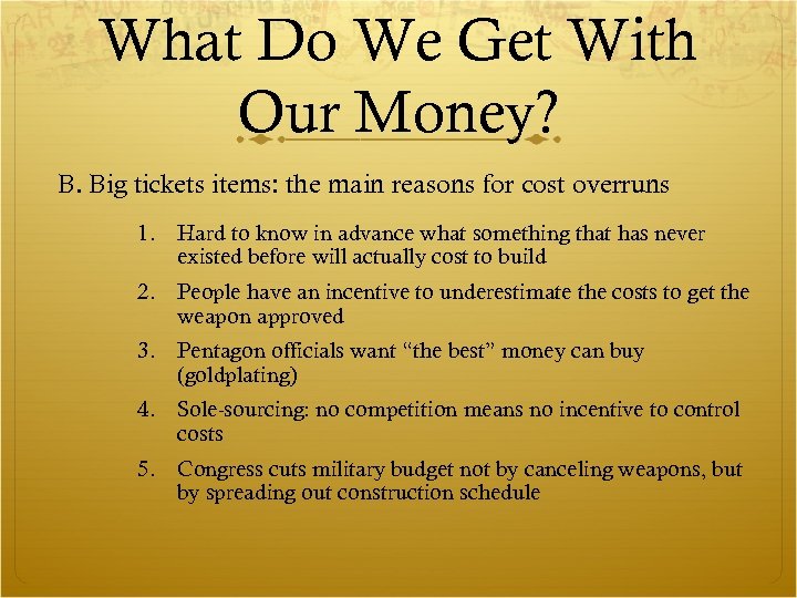 What Do We Get With Our Money? B. Big tickets items: the main reasons