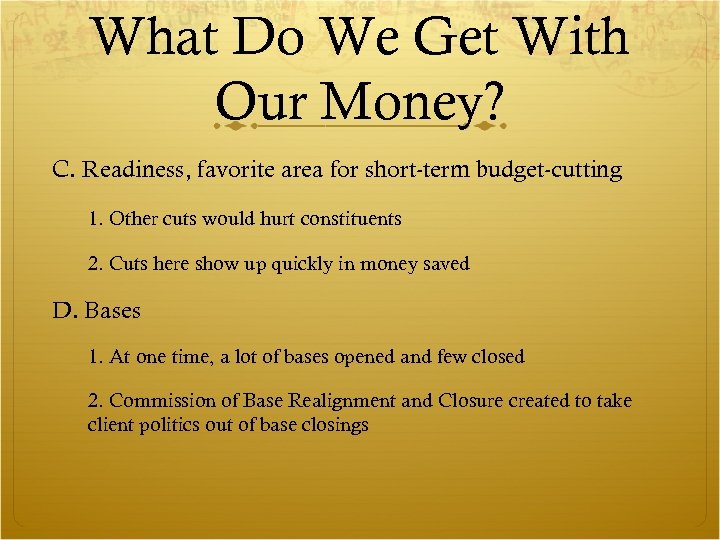 What Do We Get With Our Money? C. Readiness, favorite area for short-term budget-cutting